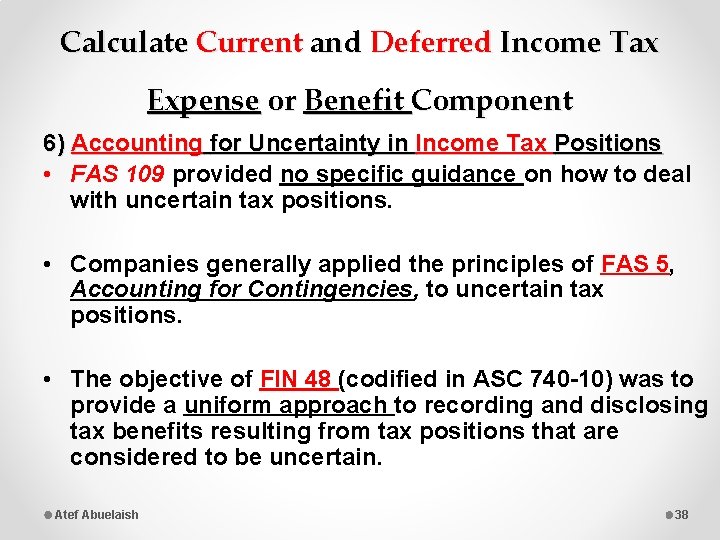 Calculate Current and Deferred Income Tax Expense or Benefit Component 6) Accounting for Uncertainty