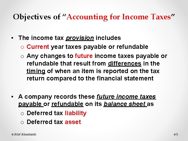 Objectives of “Accounting for Income Taxes” • The income tax provision includes o Current