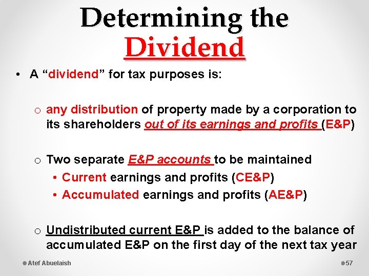 Determining the Dividend • A “dividend” for tax purposes is: o any distribution of