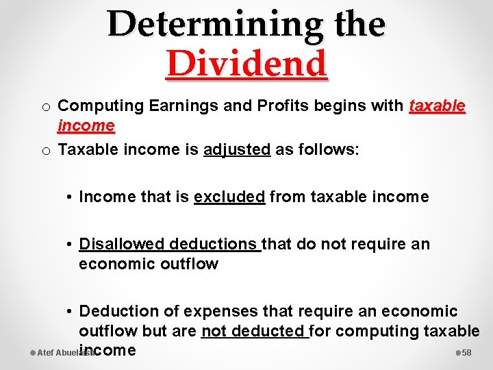 Determining the Dividend o Computing Earnings and Profits begins with taxable income o Taxable