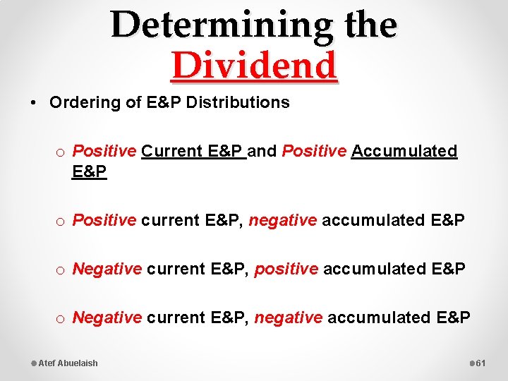 Determining the Dividend • Ordering of E&P Distributions o Positive Current E&P and Positive