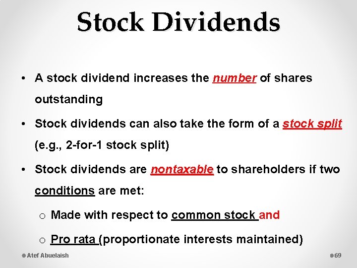 Stock Dividends • A stock dividend increases the number of shares outstanding • Stock