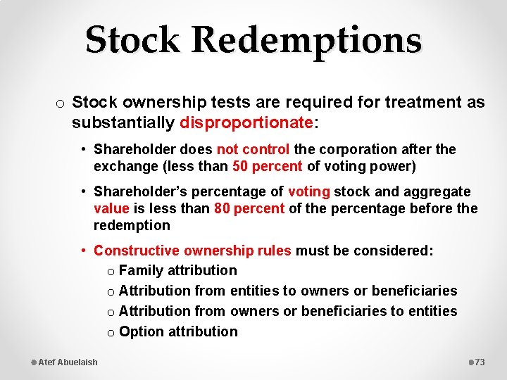 Stock Redemptions o Stock ownership tests are required for treatment as substantially disproportionate: •