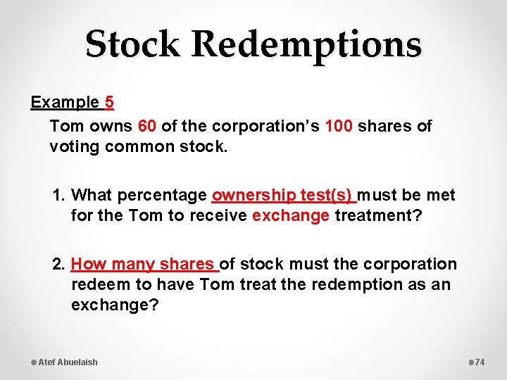 Stock Redemptions Example 5 Tom owns 60 of the corporation’s 100 shares of voting