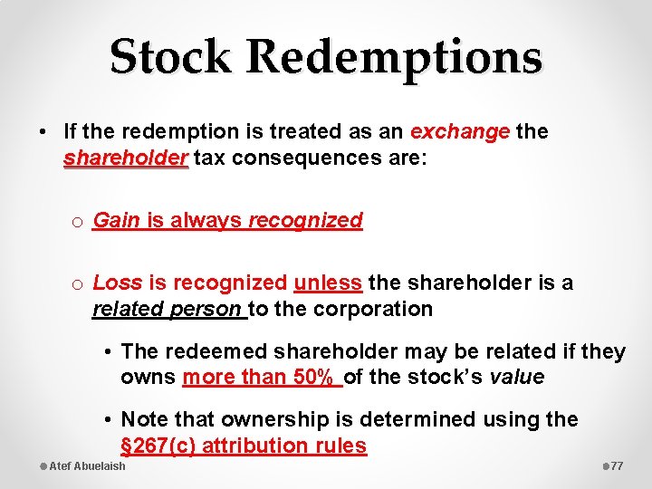 Stock Redemptions • If the redemption is treated as an exchange the shareholder tax