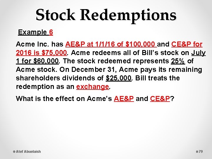 Stock Redemptions Example 6 Acme Inc. has AE&P at 1/1/16 of $100, 000 and