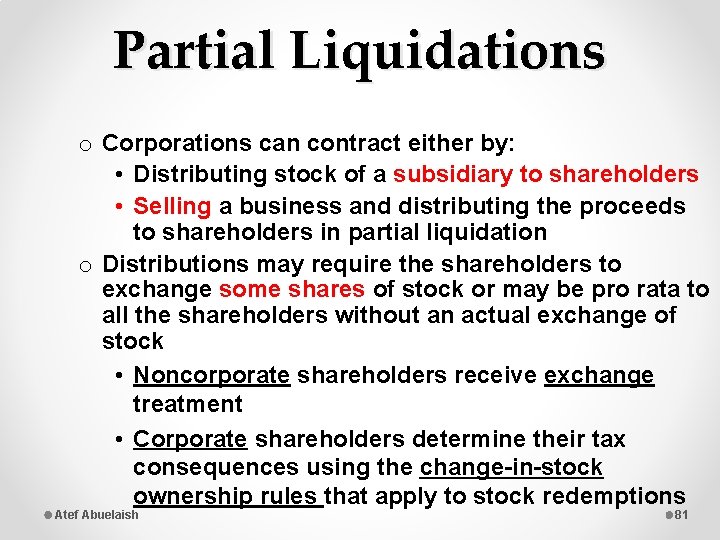 Partial Liquidations o Corporations can contract either by: • Distributing stock of a subsidiary