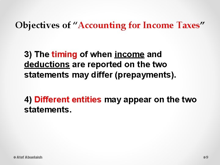Objectives of “Accounting for Income Taxes” 3) The timing of when income and deductions