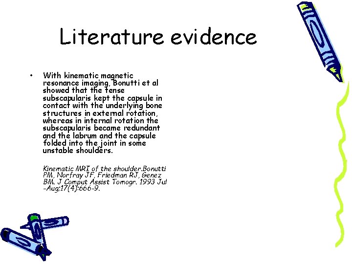 Literature evidence • With kinematic magnetic resonance imaging, Bonutti et al showed that the