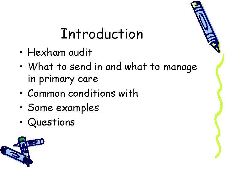 Introduction • Hexham audit • What to send in and what to manage in