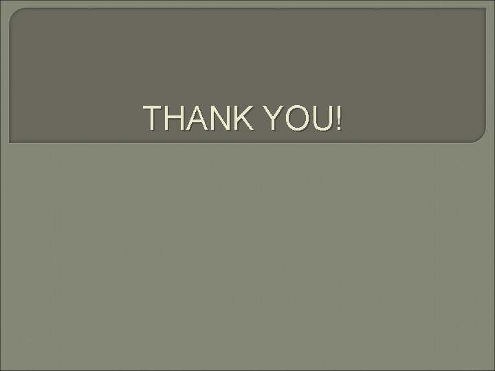 THANK YOU! 