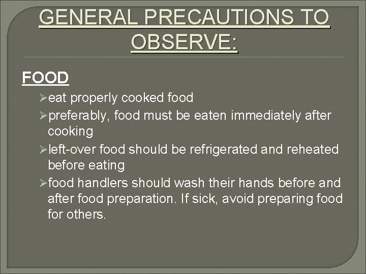 GENERAL PRECAUTIONS TO OBSERVE: FOOD Øeat properly cooked food Øpreferably, food must be eaten