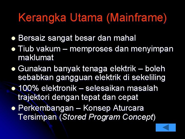 Kerangka Utama (Mainframe) Bersaiz sangat besar dan mahal l Tiub vakum – memproses dan