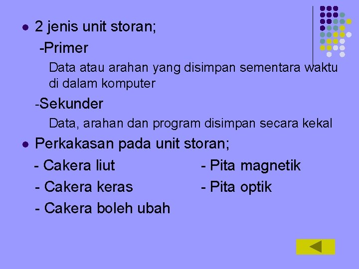 l 2 jenis unit storan; -Primer Data atau arahan yang disimpan sementara waktu di