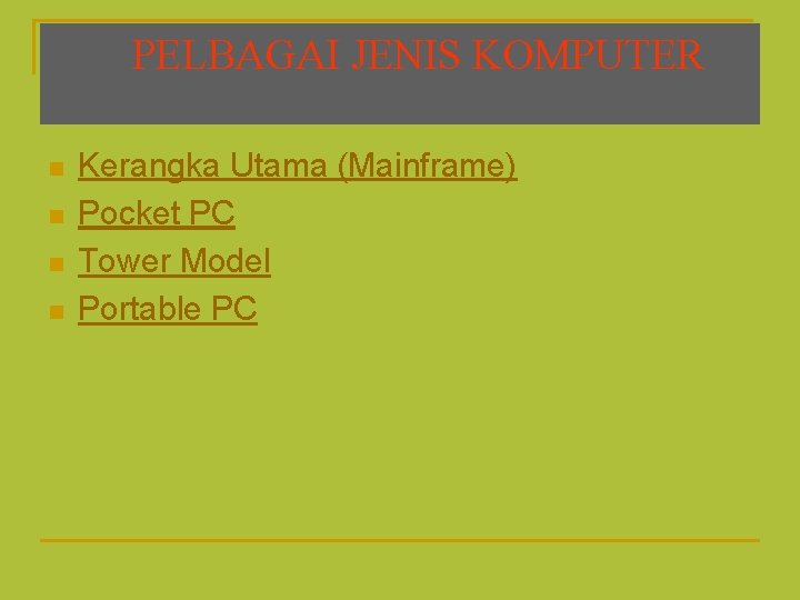 PELBAGAI JENIS KOMPUTER n n Kerangka Utama (Mainframe) Pocket PC Tower Model Portable PC