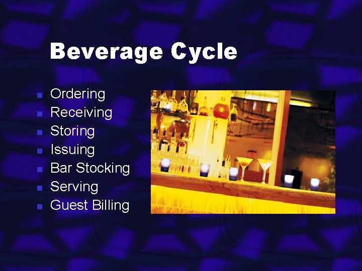 Beverage Cycle n n n n Ordering Receiving Storing Issuing Bar Stocking Serving Guest