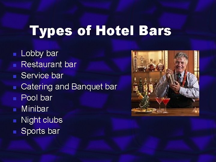 Types of Hotel Bars n n n n Lobby bar Restaurant bar Service bar