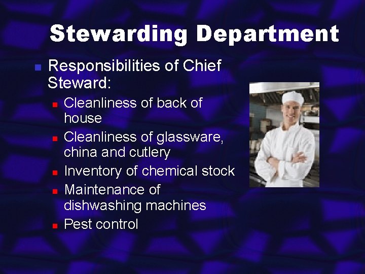 Stewarding Department n Responsibilities of Chief Steward: n n n Cleanliness of back of