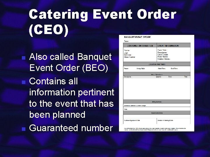 Catering Event Order (CEO) n n n Also called Banquet Event Order (BEO) Contains