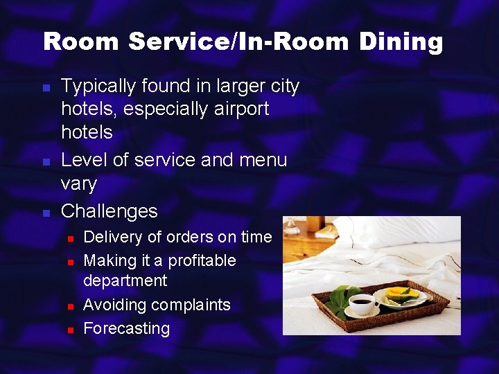 Room Service/In-Room Dining n n n Typically found in larger city hotels, especially airport