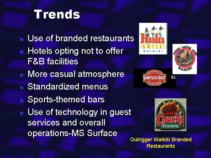 Trends n n n Use of branded restaurants Hotels opting not to offer F&B