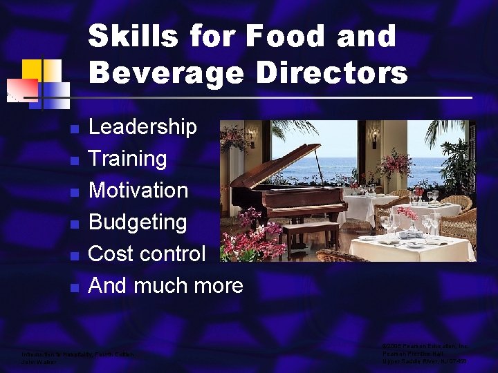Skills for Food and Beverage Directors n n n Leadership Training Motivation Budgeting Cost