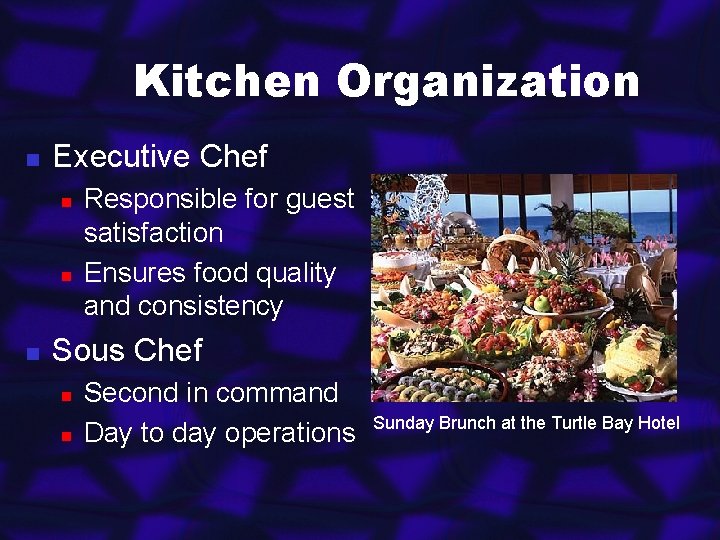 Kitchen Organization n Executive Chef n n n Responsible for guest satisfaction Ensures food