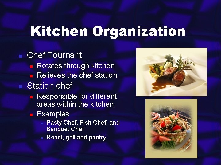 Kitchen Organization n Chef Tournant n n n Rotates through kitchen Relieves the chef