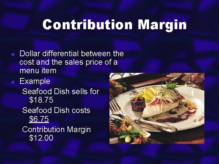 Contribution Margin n n Dollar differential between the cost and the sales price of