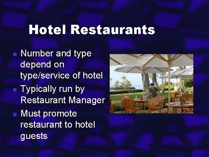 Hotel Restaurants n n n Number and type depend on type/service of hotel Typically