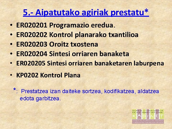 5. - Aipatutako agiriak prestatu* • • ER 020201 Programazio eredua. ER 020202 Kontrol