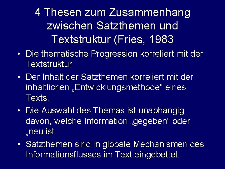 4 Thesen zum Zusammenhang zwischen Satzthemen und Textstruktur (Fries, 1983 • Die thematische Progression