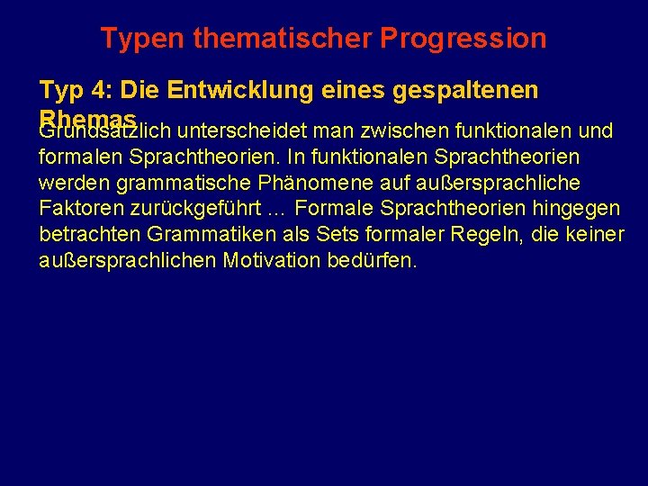 Typen thematischer Progression Typ 4: Die Entwicklung eines gespaltenen Rhemas Grundsätzlich unterscheidet man zwischen