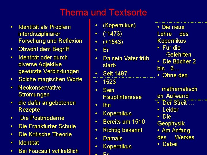 Thema und Textsorte • Identität als Problem interdisziplinärer Forschung und Reflexion • Obwohl dem