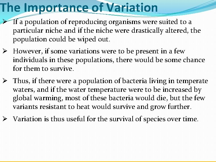 The Importance of Variation Ø If a population of reproducing organisms were suited to