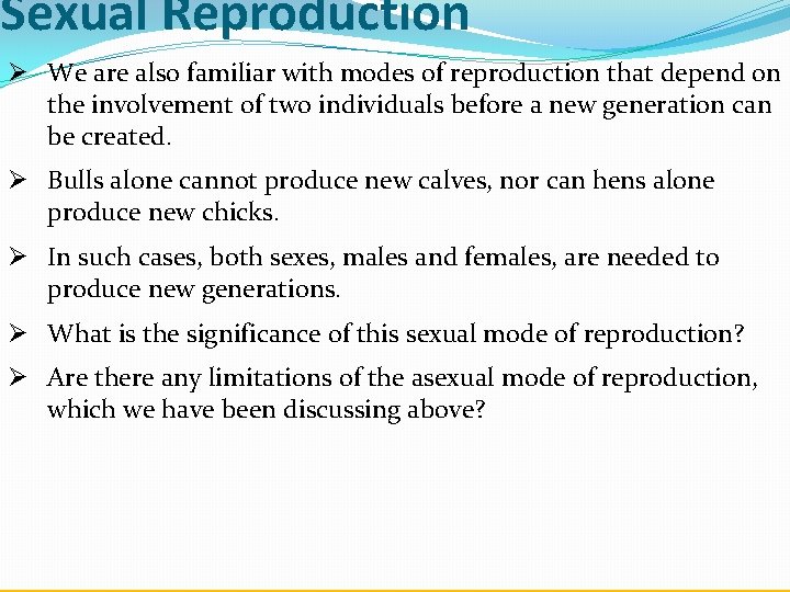 Sexual Reproduction Ø We are also familiar with modes of reproduction that depend on