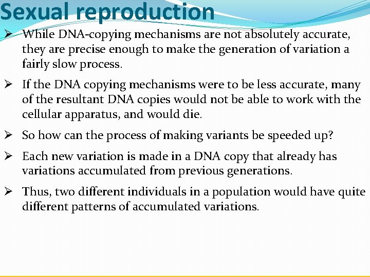 Sexual reproduction Ø While DNA-copying mechanisms are not absolutely accurate, they are precise enough