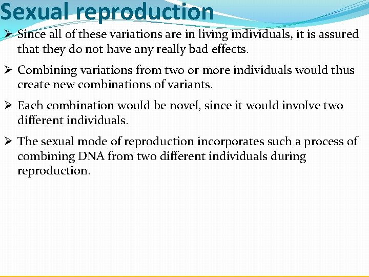 Sexual reproduction Ø Since all of these variations are in living individuals, it is