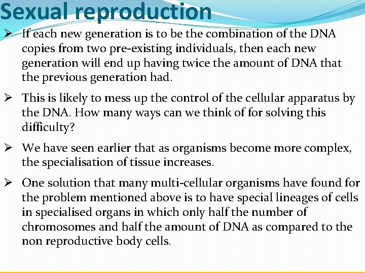 Sexual reproduction Ø If each new generation is to be the combination of the