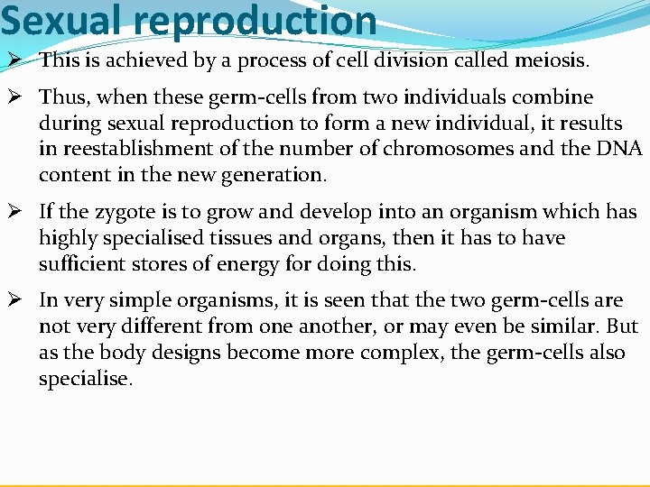 Sexual reproduction Ø This is achieved by a process of cell division called meiosis.