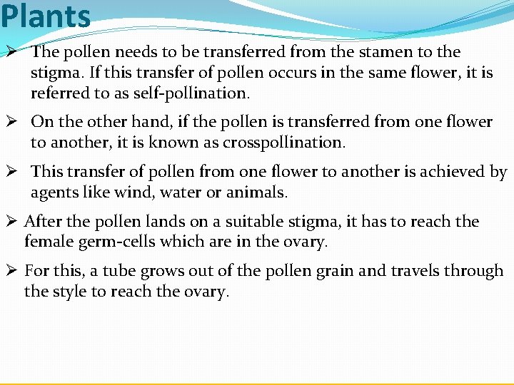 Plants Ø The pollen needs to be transferred from the stamen to the stigma.