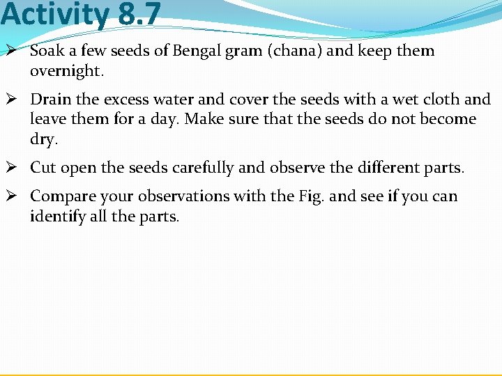 Activity 8. 7 Ø Soak a few seeds of Bengal gram (chana) and keep