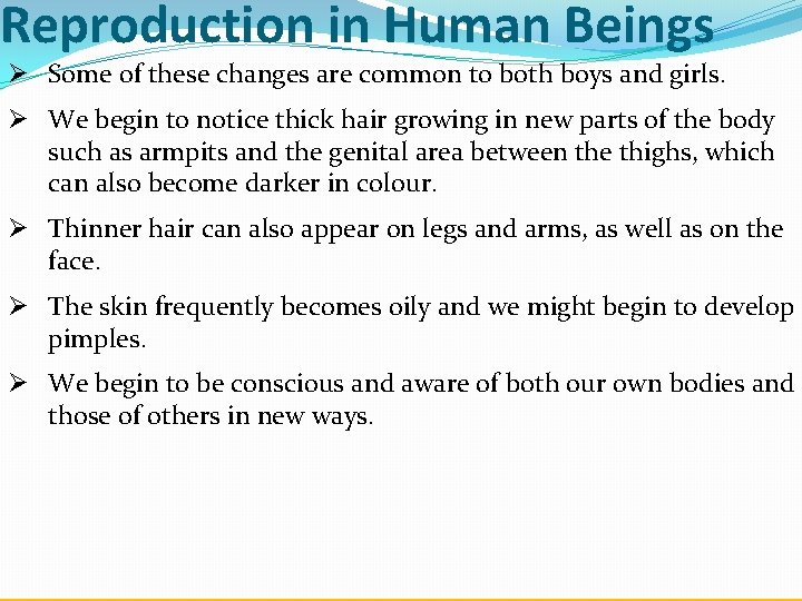 Reproduction in Human Beings Ø Some of these changes are common to both boys