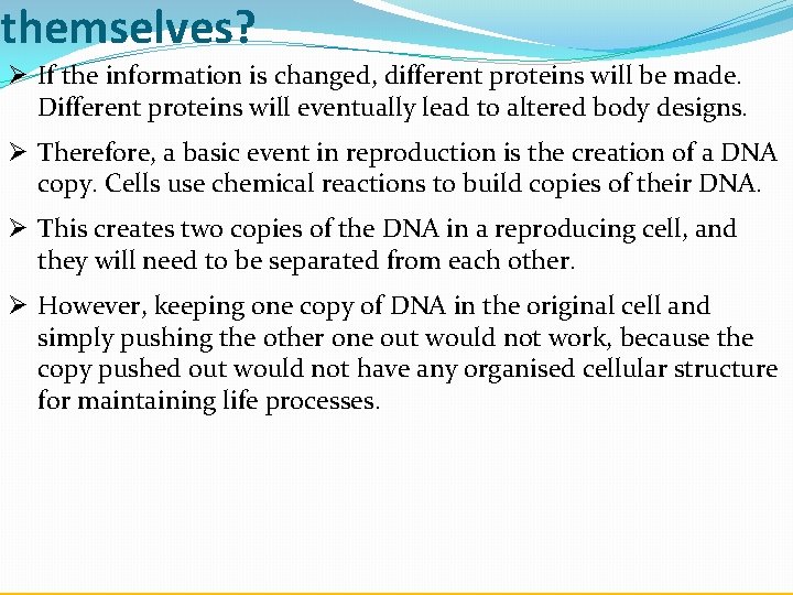 themselves? Ø If the information is changed, different proteins will be made. Different proteins