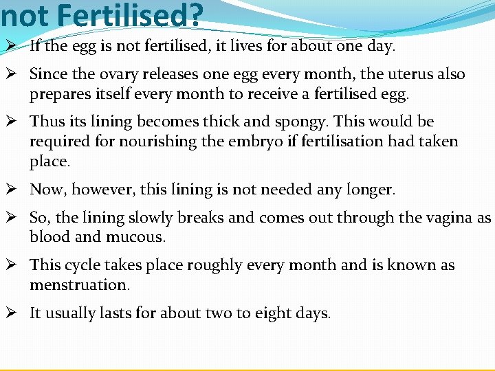 not Fertilised? Ø If the egg is not fertilised, it lives for about one