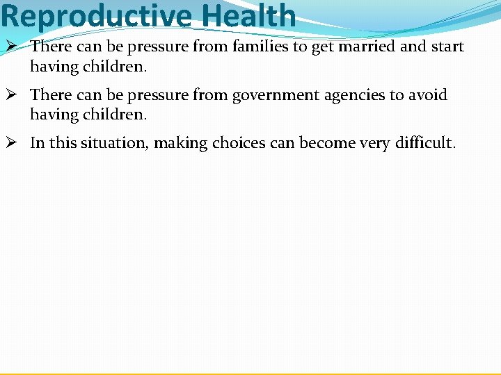 Reproductive Health Ø There can be pressure from families to get married and start