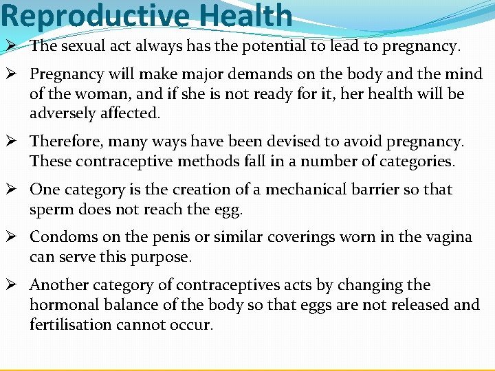 Reproductive Health Ø The sexual act always has the potential to lead to pregnancy.