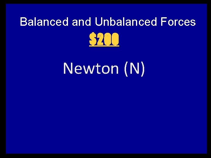 Balanced and Unbalanced Forces $200 Newton (N) 