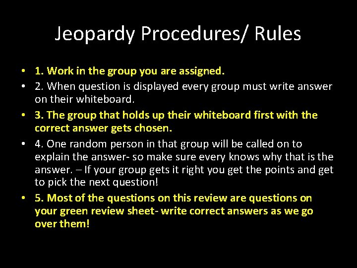 Jeopardy Procedures/ Rules • 1. Work in the group you are assigned. • 2.
