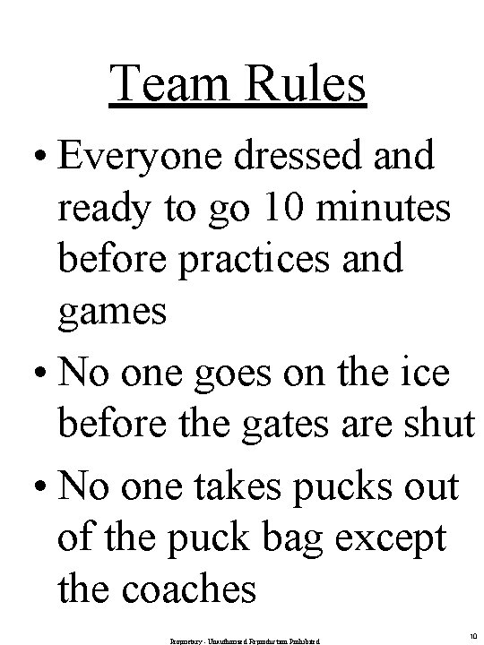 Team Rules • Everyone dressed and ready to go 10 minutes before practices and